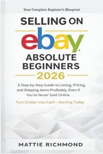 Selling on eBAY Absolute Beginners 2026: A Step-by-Step Guide to Listing,...