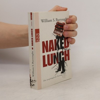 Naked Lunch: Die ursprüngliche Fassung  |  William S. Burroughs