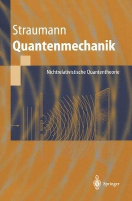 Norbert Straumann Quantenmechanik: Nichtrelativistische Quantentheorie (Springe