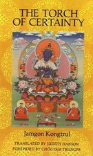 The Torch of Certainty by Kongtrul Lodro Taye, Jamgon