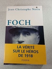 Foch : la vérité sur le héros de 1918 | Jean-Christophe Notin | Très bon état