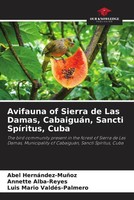 Abel HernáNdez-MuñOz (U. A.) | Avifauna Of Sierra De Las Damas, CabaiguáN,...