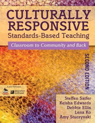 Culturally Responsive Standards-Based Teaching: Classroom to Community and B...