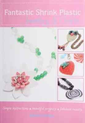 Fantastic Shrink Plastic / Jewellery, Beading & Crafts / Craft Book