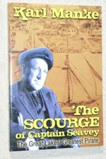 Scourge of Captain Seavey : The Great Lakes Greatest Pirate by Karl Manke SIGNED