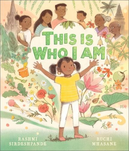 This is Who I Am by Rashmi Sirdeshpande, Ruchi Mhasane - 9781839135774