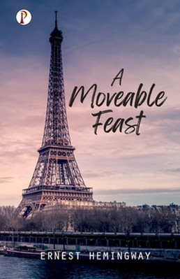 A Moveable Feast by Ernest Hemingway: New