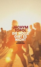 Jáchym Topol / Die Hölle gibt es nicht: Roman | Eine flirrende und mitreißen ...