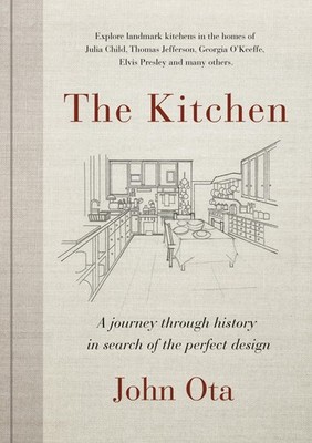 The Kitchen: A journey through history in search of the perfect design - har...