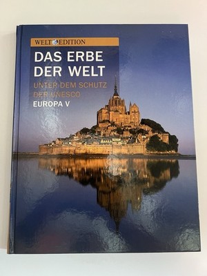 Das Erbe der Welt - unter dem Schutz der Unesco - Europa V Welt Edition: