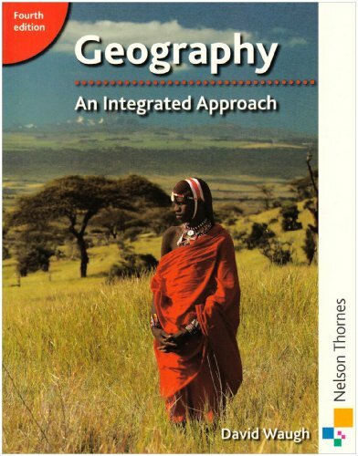 Geography An Integrated Approach Fourth Edition By David Waugh