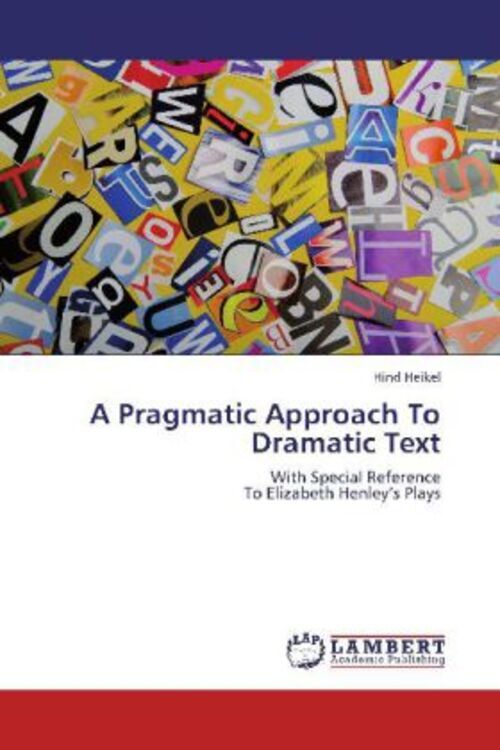 Thumbnail - Hind Heikel | A Pragmatic Approach To Dramatic Text | Taschenbuch |