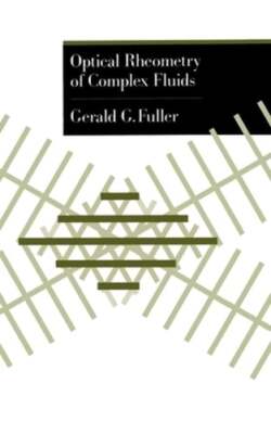 Optical Rheometry of Complex Fluids by Gerald G Fuller: Used