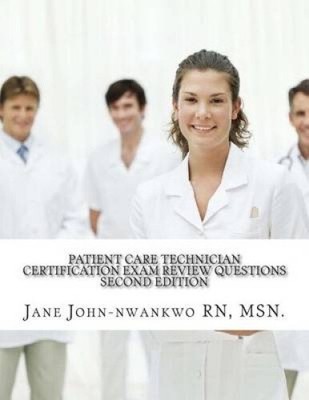 Patient Care Technician Certification Exam Review Questions: PCT Exam Prep
