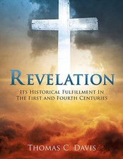 Revelation - Historical Fulfillment In 1st & 4th Centuries - Thomas Davis - PBK