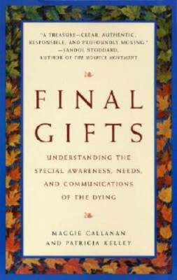 Final Gifts: Understanding the Special Awareness, Needs, and Commun - ACCEPTABLE
