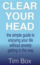Clear Your Head: the simple guide to enjoying your ... 9781999764135 by Box, Tim