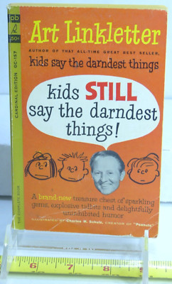 KIDS STILL SAY THE DARNDEST THINGS A. LINKLETTER CHARLES SCHULTZ Paperback