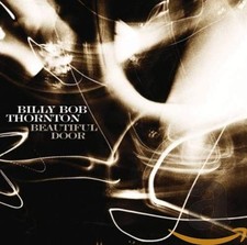 BILLY BOB THORNTON - Beautiful Door - CD - **Mint Condition**