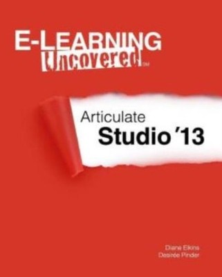 E-Learning Uncovered: Articulate Studio '13