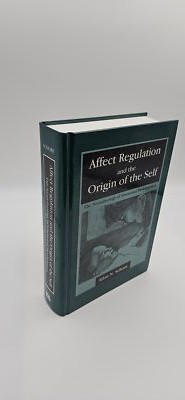 Affect Regulation and the Origin of the Self: The Neurobiology of Emotional Deve