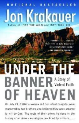 Under the Banner of Heaven: A Story of Violent Faith, Krakauer, Jon, Very Good B