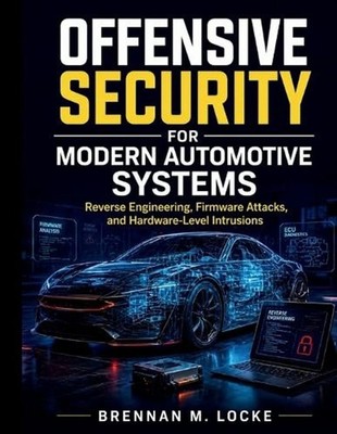 Offensive Security for Modern Automotive Systems: Reverse Engineering, Firmware 