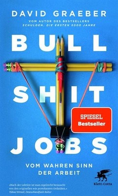 Bullshit Jobs Vom wahren Sinn der Arbeit