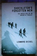 Shackleton's Forgotten Men: The Unt..., Bickel, Lennard