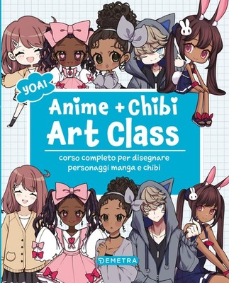 Anime und Chibi. Kunstklasse. Kompletter Kurs zum Zeichnen von Figuren und Manga ...