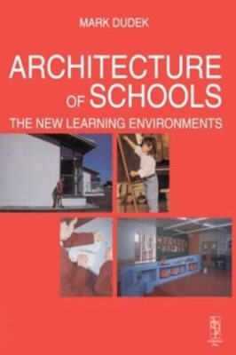 Architecture of Schools: The New Learning Environments: The New 