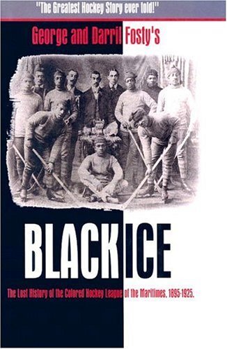 Black Ice: The Lost History of the Colored Hockey League of the Maritimes, 1...