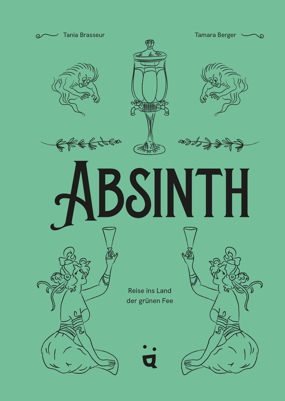 Absinth Reise Ins Land Der Grünen Fee Tania Brasseur Wibaut Buch 224