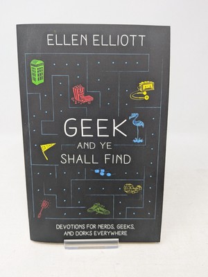 GEEK AND YE SHALL FIND - Devotions for Nerds, Geeks, and Dorks Everywhere Book