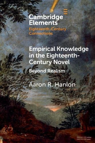 Empirical Knowledge in the Eighteenth-Century Novel - 9781108791649