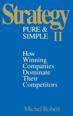 Strategy Pure & Simple II: How Winning Companies Dominate Their Comp - GOOD