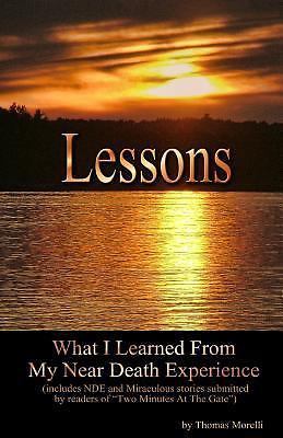 Lessons : What I Learned from My near Death Experience by Thomas ...