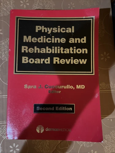 Physical Medicine and Rehabilitation Board Review by Sara J. Cuccurullo...