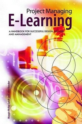 Project Managing E-Learning: A Handbook for Successful Design, Delivery a - GOOD