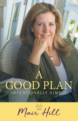 Hill - A Good Plan  Intentionally Simple - New paperback or softback - - X555z