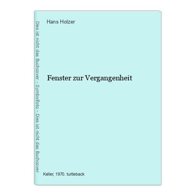 Fenster zur Vergangenheit Holzer, Hans: