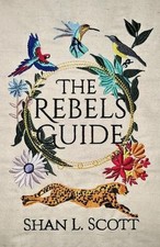The Rebels Guide by Shan L. Scott Paperback Book