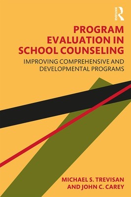 Program Evaluation in School Counseling: Improving Comprehensive and Develop...