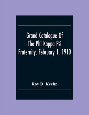 D. Keehn - Grand Catalogue Of The Phi Kappa Psi Fraternity February 1 - X555z