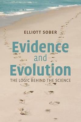 Evidence and Evolution The Logic Behind the Science Sober Paperback