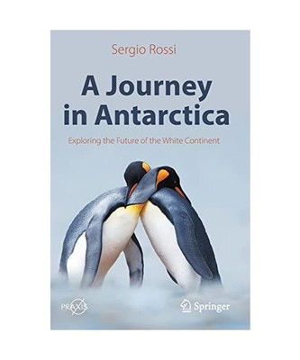 A Journey in Antarctica: Exploring the Future of the White Continent, Rossi, Ser