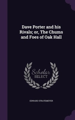 Stratemeyer - Dave Porter and his Rivals  or The Chums and Foes of Oa - X555z