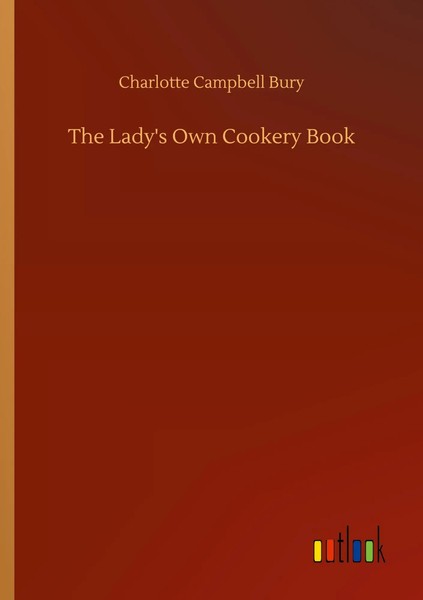 Charlotte Campbell Bury | The Lady's Own Cookery Book | Taschenbuch | Englisch-image