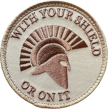 WITH YOUR SHIELD OR ON IT SPARTAN HELMET TACTICAL DESERT ROUND HOOK MORALE PATCH