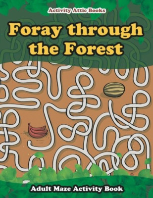 Foray Through the Forest: Adult Maze Activity Book -  NEW Activity Attic  2016
